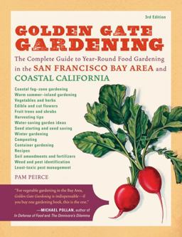 Golden Gate Gardening, 3rd Edition The Complete Guide to Year-Round Food Gardening in the San Francisco Bay Area and Coastal California 3rd 9781570616174 Front Cover