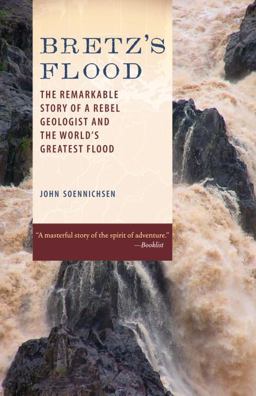 Bretz's Flood The Remarkable Story of a Rebel Geologist and the World's Greatest Flood  9781570616310 Front Cover