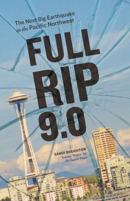 Full-Rip 9. 0 The Next Big Earthquake in the Pacific Northwest  9781570617898 Front Cover