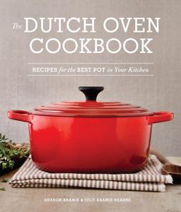 Dutch Oven Cookbook Recipes for the Best Pot in Your Kitchen (Gifts for Cooks)  9781570619403 Front Cover