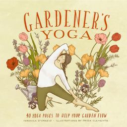 Gardener's Yoga: 40 Yoga Poses to Help Your Garden Flow  9781570619892 Front Cover