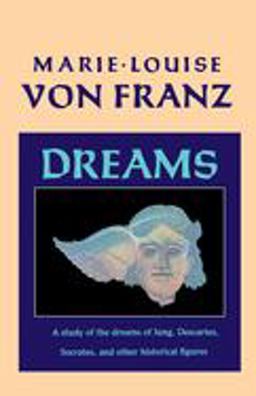 Dreams A Study of the Dreams of Jung, Descartes, Socrates, and Other Historical Figures  9781570620355 Front Cover
