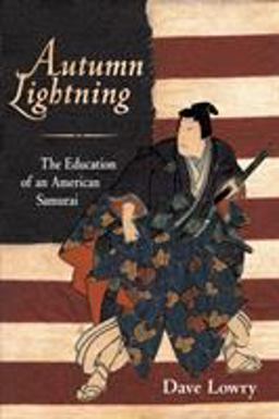 Autumn Lightning The Education of an American Samurai  9781570621154 Front Cover