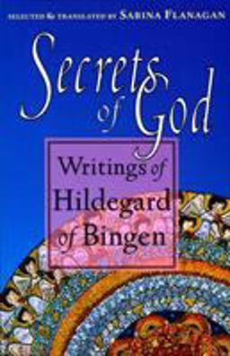 Secrets of God Writings of Hildegard of Bingen  9781570621642 Front Cover