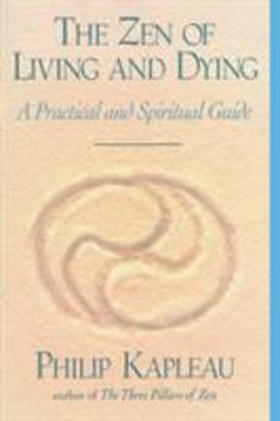 Zen of Living and Dying A Practical and Spiritual Guide  9781570621987 Front Cover