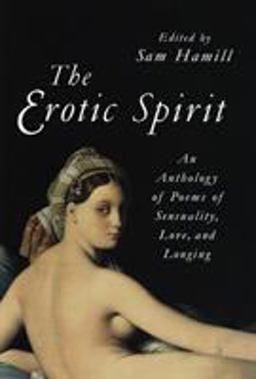 Erotic Spirit An Anthology of Poems of Sensuality, Love, and Longing  9781570622342 Front Cover