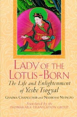 Lady of the Lotus-Born The Life and Enlightenment of Yeshe Tsogyal  9781570625442 Front Cover