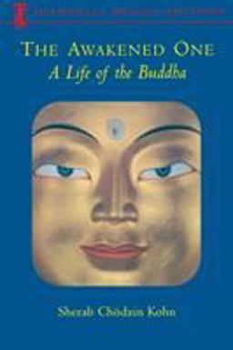 Awakened One A Life of the Buddha  9781570625510 Front Cover