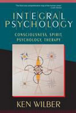 Integral Psychology Consciousness, Spirit, Psychology, Therapy  9781570625541 Front Cover