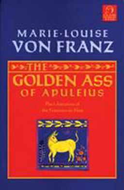 Golden Ass of Apuleius The Liberation of the Feminine in Man  9781570626111 Front Cover