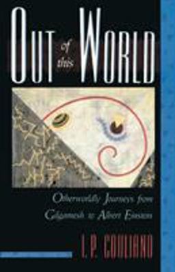 Out of This World Otherworldly Journeys from Gilgamesh to Albert Einstein  9781570626500 Front Cover
