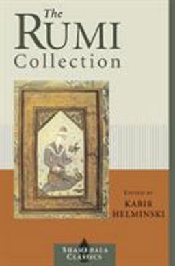Rumi Collection An Anthology of Translations of Mevlana Jalaluddin Rumi  9781570627170 Front Cover