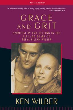 Grace and Grit Spirituality and Healing in the Life and Death of Treya Killam Wilber  9781570627422 Front Cover