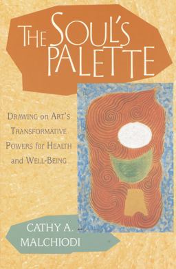 Soul's Palette Drawing on Art's Transformative Powers  9781570628153 Front Cover