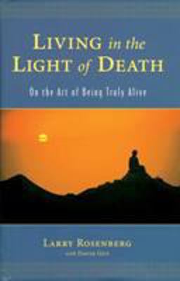 Living in the Light of Death On the Art of Being Truly Alive  9781570628207 Front Cover