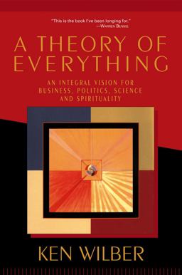 Theory of Everything An Integral Vision for Business, Politics, Science, and Spirituality  9781570628559 Front Cover
