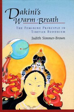 Dakini's Warm Breath The Feminine Principle in Tibetan Buddhism  9781570629204 Front Cover