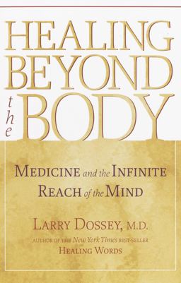 Healing Beyond the Body Medicine and the Infinite Reach of the Mind  9781570629235 Front Cover