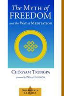 Myth of Freedom and the Way of Meditation  9781570629334 Front Cover