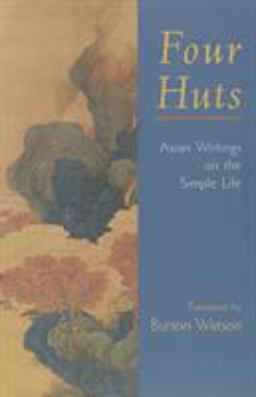 Four Huts Asian Writings on the Simple Life  9781570629464 Front Cover