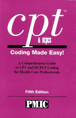 CPT and HCPCS Coding Made Easy CPT and HCPCS Coding Made Easy