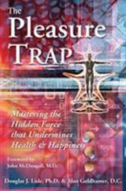 Pleasure Trap Mastering the Hidden Force That Undermines Health and Happiness  9781570671975 Front Cover