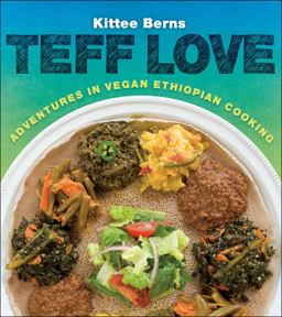 Teff Love Adventures in Vegan Ethiopian Cooking  9781570673115 Front Cover