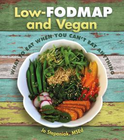 Low-FODMAP and Vegan What to Eat When You Can't Eat Anything  9781570673375 Front Cover