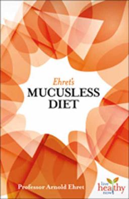 Ehret's Mucusless Diet  9781570673474 Front Cover