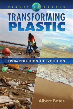 Transforming Plastic Pollution to Evolution  9781570673719 Front Cover