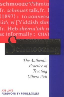 Golden Rule of Schmoozing The Authentic Practice of Treating Others Well  9781570711299 Front Cover