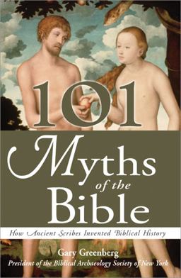 101 Myths of the Bible How Ancient Scribes Invented Biblical History  9781570718427 Front Cover