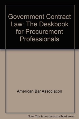 Government Contract Law : The Deskbook for Procurement Professionals 1st 1995 9781570731754 Front Cover