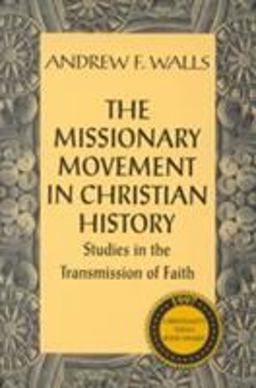Missionary Movement in Christian History Studies in the Transmission of Faith  9781570750595 Front Cover