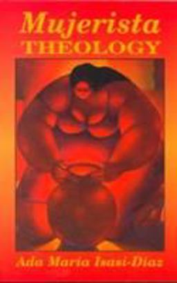Mujerista Theology A Theology for the Twenty-First Century  9781570750816 Front Cover