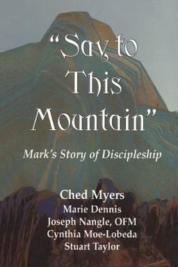 Say to This Mountain Mark's Story of Discipleship  9781570751004 Front Cover