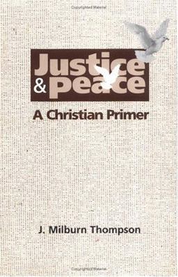 Justice and Peace : A Christian Primer 1st 1997 9781570751417 Front Cover