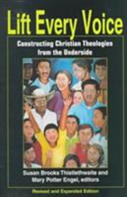 Lift Every Voice Constructing Christian Theologies from the Underside  9781570751639 Front Cover
