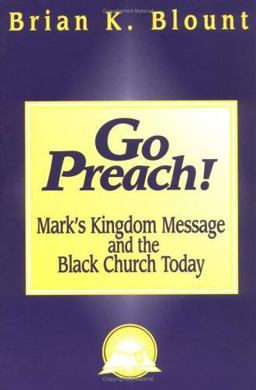 Go Preach! Mark's Kingdom Message and the Black Church Today  9781570751714 Front Cover