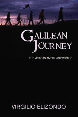 Galilean Journey The Mexican-American Promise 2nd 9781570753107 Front Cover