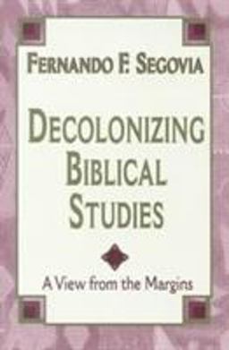 Decolonizing Biblical Studies A View from the Margins  9781570753381 Front Cover