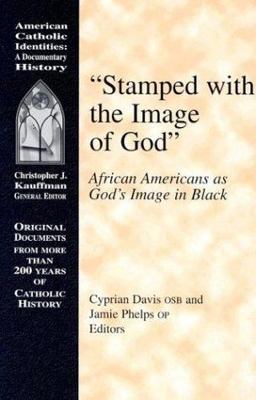 Stamped with the Image of God African Americans As God's Image in Black  9781570753510 Front Cover