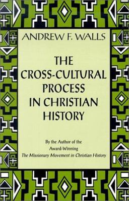 Cross-Cultural Process in Christian History Studies in the Transmission and Reception of Faith  9781570753732 Front Cover