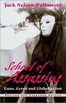 School of Assassins Guns, Greed, and Globalization 2nd 9781570753855 Front Cover