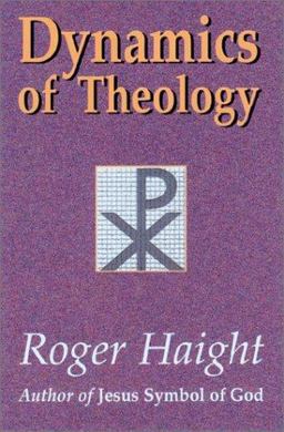 Dynamics of Theology With a New Afterword by the Author  9781570753879 Front Cover