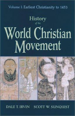History of the World Christian Movement Earliest Christianity To 1453  9781570753961 Front Cover