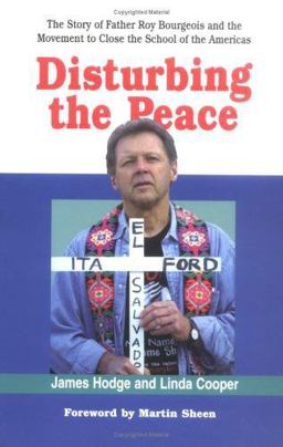 Disturbing the Peace The Story of Father Roy Bourgeois and the Movement to Close the School of the Americas  9781570754340 Front Cover