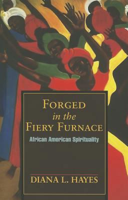 Forged in the Fiery Furnace African-American Spirituality  9781570754722 Front Cover