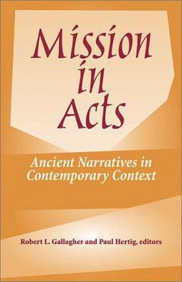Mission in Acts Ancient Narratives in Contemporary Context  9781570754937 Front Cover