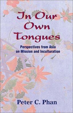 In Our Own Tongues Perspectives from Asia on Mission and Inculturation  9781570755026 Front Cover